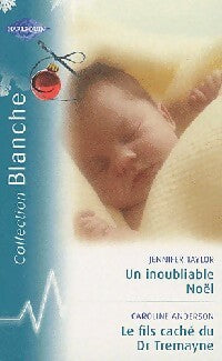 Un inoubliable noël / Le fils caché du Dr Tremayne - Jennifer Taylor, Caroline Anderson - Livre