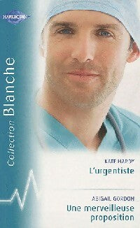 Livrenpoche : L'urgentiste / Une merveilleuse proposition - Abigail Gordon, Kate Hardy - Livre