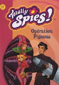 Livrenpoche : Totally Spies ! Tome XXVII : Opération pigeons - Michel David, Vincent Chalvon - Livre