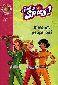 Livrenpoche : Totally Spies ! Tome XXVI : Mission Peperoni - Michel David, Vincent Chalvon - Livre