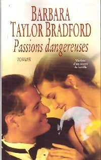 Passions dangereuses - Barbara Taylor Bradford -  Succès du livre - Livre