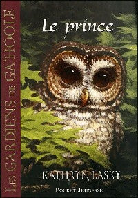 Livrenpoche : Les gardiens de Ga' Hoole Tome X : Le prince - Kathryn Lasky - Livre