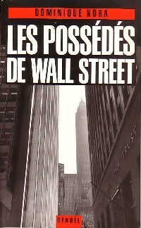 Les possédés de Wall Street - Dominique Nora -  Denoel GF - Livre