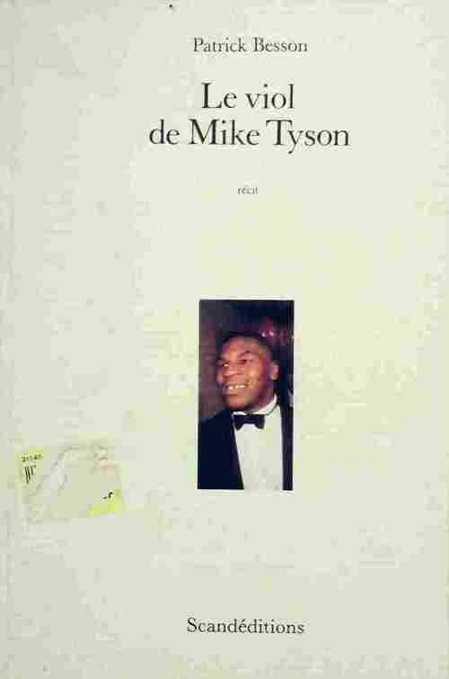 Le viol de Mike Tyson - Patrick Besson -  Scandéditions GF - Livre