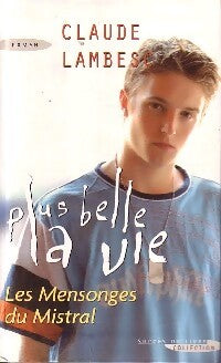 Livrenpoche : Plus belle la vie Tome VII : Les mensonges du Mistral - Claude Lambesc - Livre