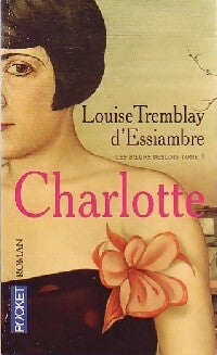 Livrenpoche : Les soeurs Déblois Tome I  : Charlotte - Louise Tremblay D'Essiambre - Livre