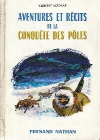 Aventures et récits de la conquête des pôles - Clément Alzonne -  Contes et Légendes de tous les pays - Livre