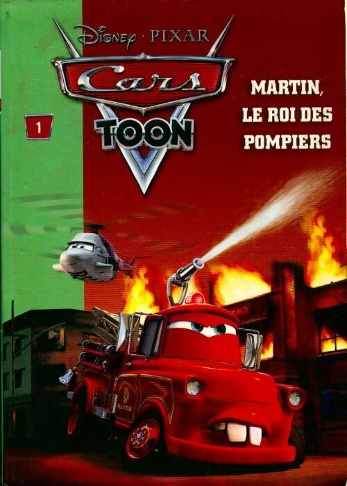 Livrenpoche : Cars Toon Tome I : Martin, le roi des pompiers - Walt Disney - Livre