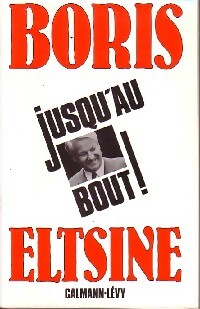 Livrenpoche : Jusqu'au bout ! - Boris Eltsine - Livre