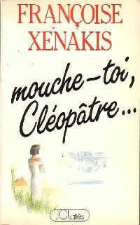 Mouche-toi, Cléopâtre... - Françoise Xenakis -  Lattès GF - Livre