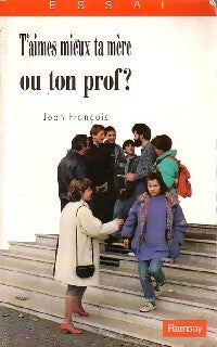 Livrenpoche : T'aimes mieux ta mère ou ton prof ? - Jean François - Livre