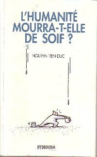 Livrenpoche : L'humanité mourra-t-elle de soif ? - Nguyen Tien-Duc - Livre
