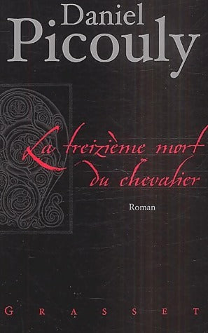 Livrenpoche : La treizième mort du chevalier - Daniel Picouly - Livre