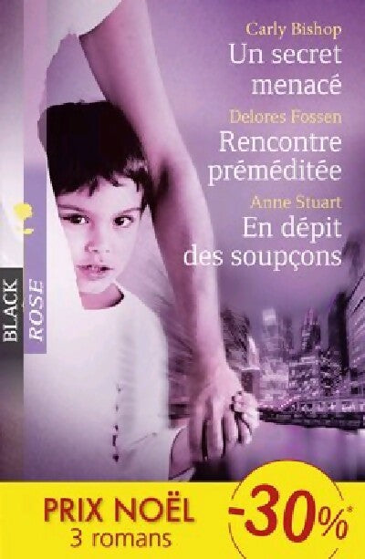 Livrenpoche : Une secrète menace / Rencontre préméditée / En dépit des soupçons - Anne Stuart, Carly Bishop, Delores Fossen - Livre