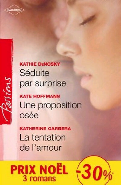 Livrenpoche : Séduite par surprise / Une proposition osée / La tentation de l'amour - Kate Hoffman, Kathie DeNosky, Katherine Garbera - Livre