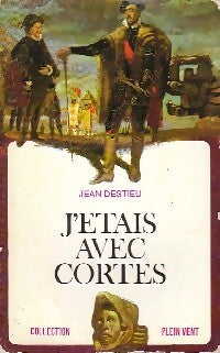 Livrenpoche : J'étais avec Cortès - Jean Destieu - Livre
