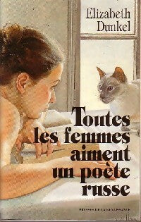 Livrenpoche : Toutes les femmes aiment un poète russe - Elizabeth Dunkel - Livre