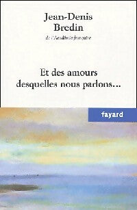 Livrenpoche : Et des amours desquelles nous parlons - Jean-Denis Bredin - Livre