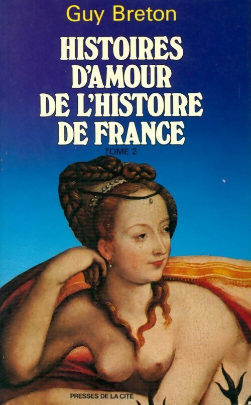 Histoires d'amour de l'Histoire de France Tome II : D'Anne de Beaujeu à Marie Touchet - Guy Breton -  Coup d'oeil - Livre