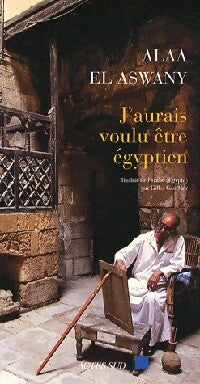 Livrenpoche : J'aurais voulu être égyptien - Alaa El Aswany - Livre