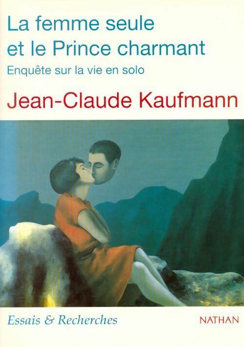 La femme seule et le prince charmant - Jean-Claude Kaufmann -  Essais & recherches - Livre