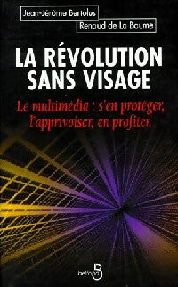 Livrenpoche : La révolution sans visage - Renaud De la Baume, Jean-Jérôme Bertolus - Livre