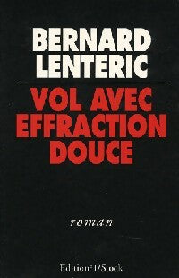 Vol avec effraction douce - Bernard Lenteric -  Editions 1 GF - Livre