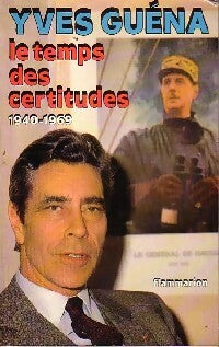 Livrenpoche : Le temps des certitudes (1940-1969) - Yves Guéna - Livre