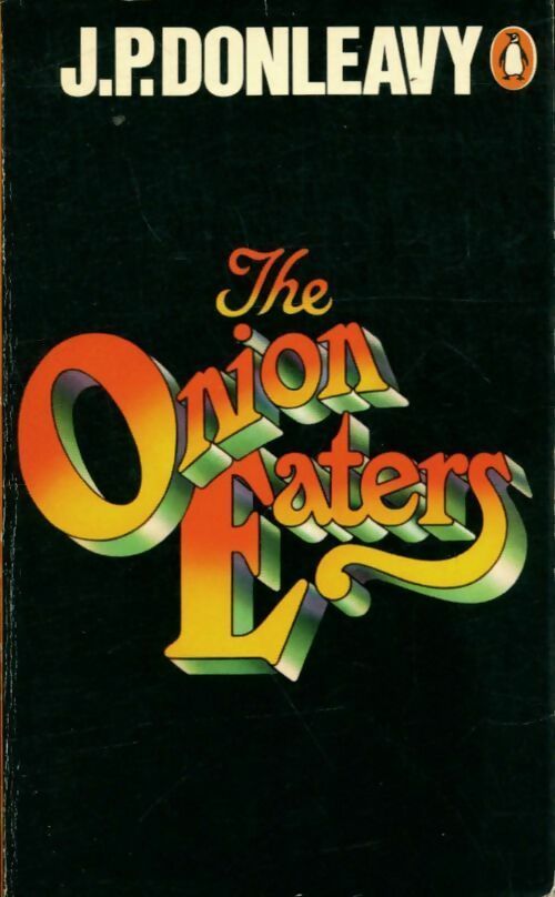 The Onion Eaters - James Patrick Donleavy -  Fiction - Livre