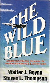 Livrenpoche : The wild blue - Walter J. Boyne, Steven L. Thompson - Livre