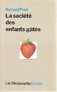 Livrenpoche : La société des enfants gâtés - Bernard Préel - Livre