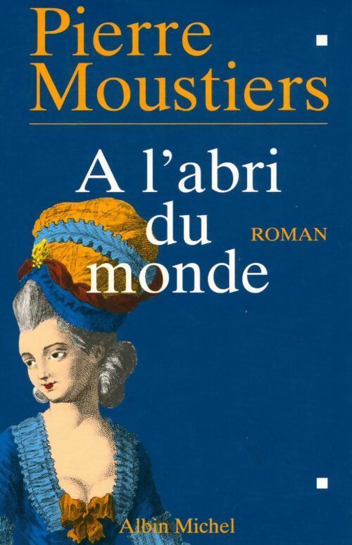 Livrenpoche : A l'abri du monde - Moustiers Pierre - Livre
