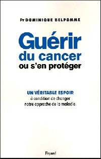 Livrenpoche : Guérir du cancer et s'en protéger - Dominique Belpomme - Livre