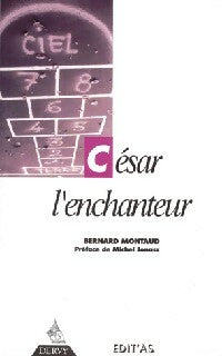 Livrenpoche : César l'enchanteur - Bernard Montaud - Livre