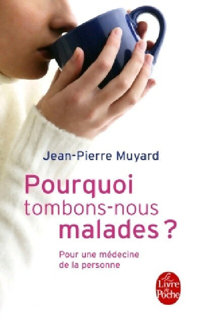 Livrenpoche : Pourquoi tombons-nous malades ? - Jean-Pierre Muyard - Livre