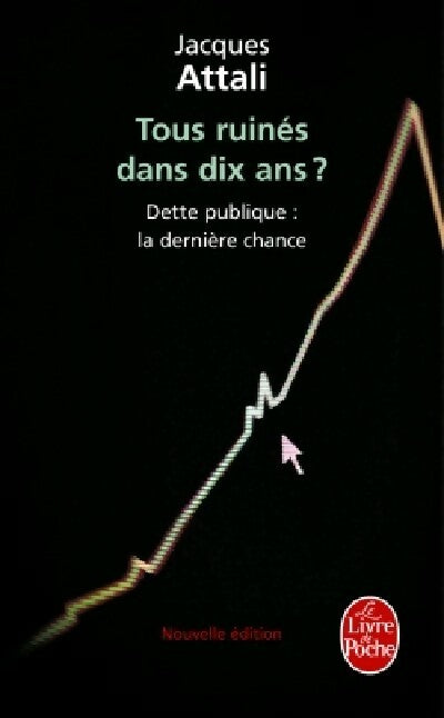 Livrenpoche : Tous ruinés dans 10 ans ? - Jacques Attali - Livre