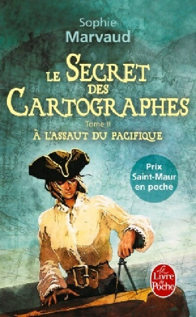 Livrenpoche : Le secret des cartographes Tome II : A l'assaut du Pacifique - Sophie Marvaud - Livre