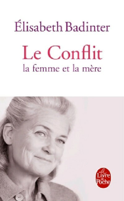 Le conflit. La femme et la mère - Elisabeth Badinter -  Le Livre de Poche - Livre
