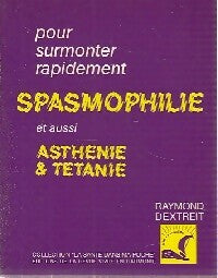 Livrenpoche : Spasmophilie, asthénie & tétanie - Raymond Dextreit - Livre