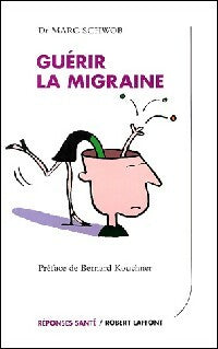 Livrenpoche : Guérir la migraine - Marc Schwob - Livre