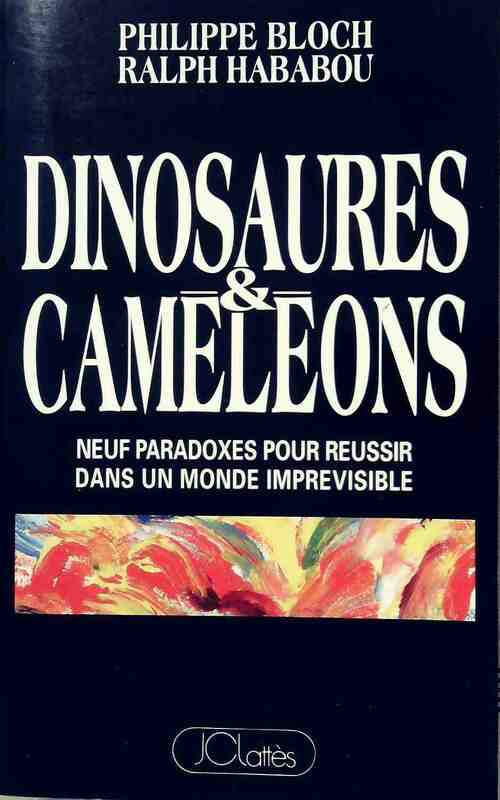 Dinosaures & caméléons - Philippe Bloch ; Ralph Hababou -  Lattès GF - Livre