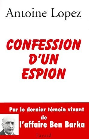 Livrenpoche : Confession d'un espion - Antoine Lopez - Livre