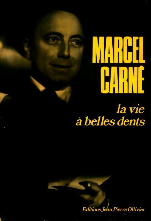 La vie à belles dents - Marcel Carné -  Ollivier GF - Livre