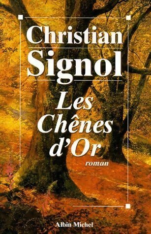 Les chênes d'or - Christian Signol -  Albin Michel GF - Livre