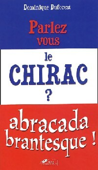 Livrenpoche : Parlez-vous le Chirac ? - Dominique Duforest - Livre