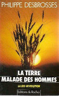 Livrenpoche : La terre malade des hommes - Philippe Desbrosses - Livre