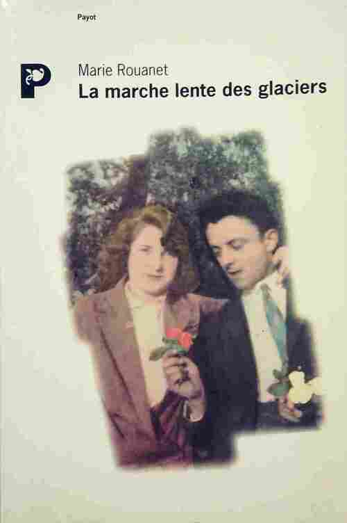 Livrenpoche : La marche lente des glaciers - Marie Rouanet - Livre