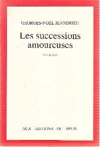 Livrenpoche : Les successions amoureuses - Georges-Noël Jeandrieu - Livre