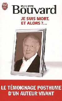 Livrenpoche : Je suis mort, et alors ?... - Philippe Bouvard - Livre