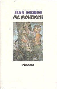 Ma montagne - Jean George - Livre